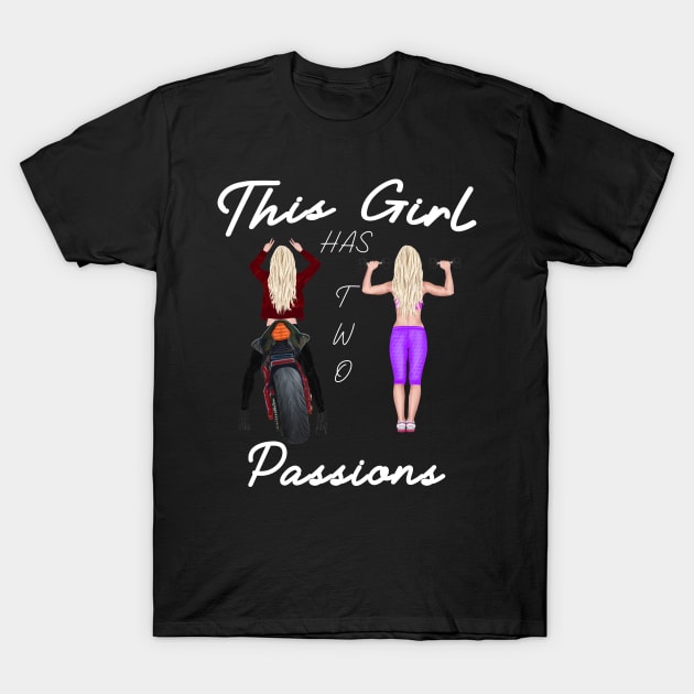 This Girl Has two passions T-Shirt by Rossla Designs